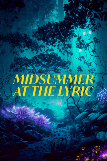 A purple and blue image showing a dark and mysterious forest with the words 'Midsummer At The Lyric'