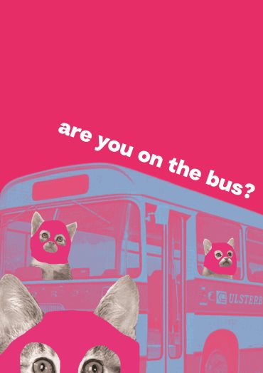 A pink image of an old bus with the words 'Are you on the bus' above.
